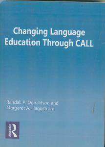 Changing Language Education Through CALL